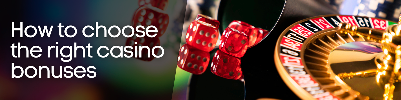 How to choose the right casino bonuses